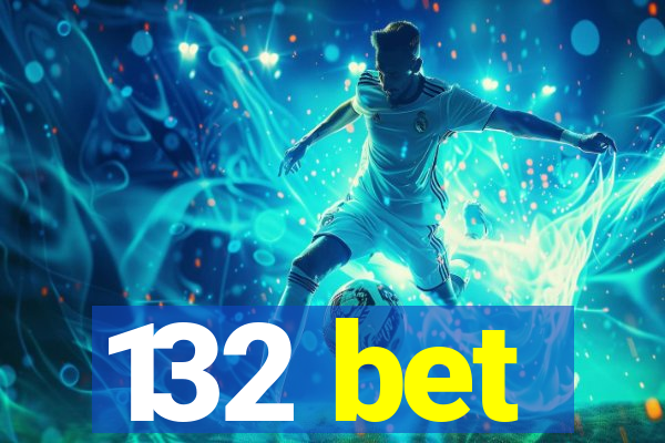 132 bet